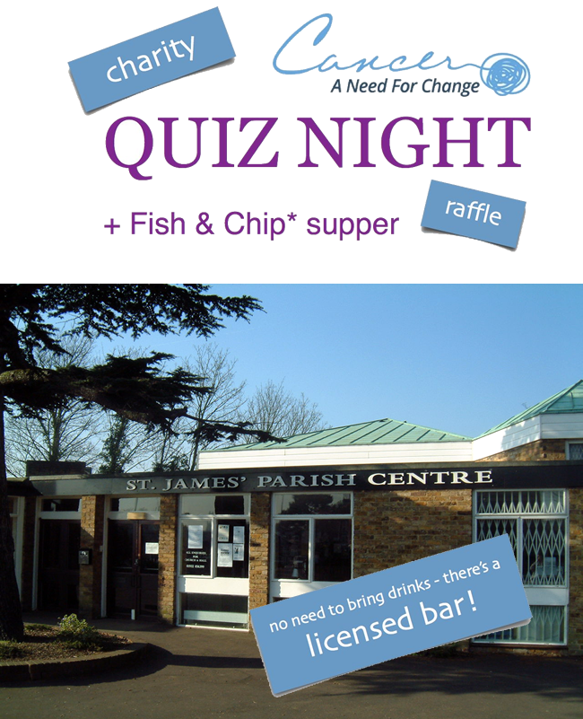 Quiz Night + Fish & Chip Supper at St James Parish Centre Weybridge Surrey: Event for Cancer, A Need For Change Charity