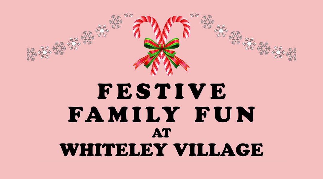 Festive Family Fun Event at Whiteley Village this December